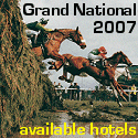 don't waste any time, book your hotel now for the 2007 Grand National at Aintree